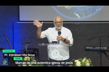 Marcas de una autentica iglesia de Jesús # Pr. Edmilson Vila Nova @ 22/06/2025