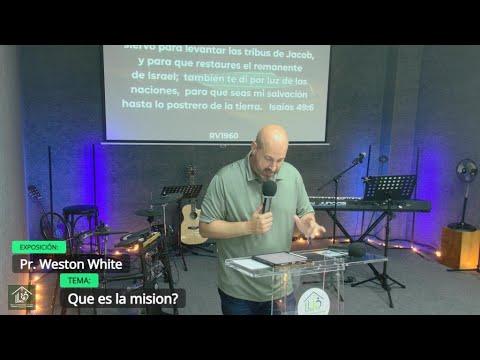 Grabación – Tema > Que es la misión? # Pr. Weston White # 06/07/2025