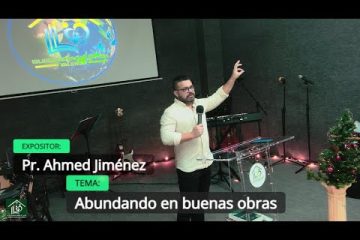 Grabación – Tema > Abundando en buenas obras # Pr. Ahmed Jiménez # 21/12/2025