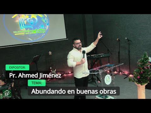 Grabación – Tema > Abundando en buenas obras # Pr. Ahmed Jiménez # 21/12/2025