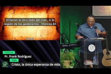 Grabación – Tema >Cristo, la única esperanza de vida – Pr. Frank Rodríguez – 27/09/2026