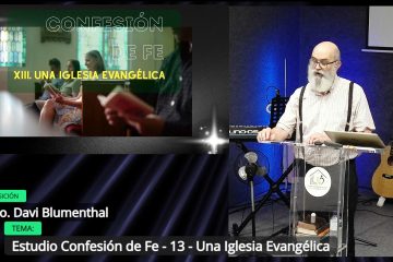 Grabación – Tema >Estudio Confesión de Fe – 13 – Una Iglesia Evangélica – Hno. Davi Blumenthal – 16/09/2026